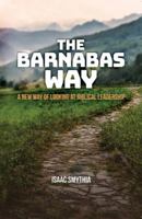 The Barnabas Way: A New Perspective On Biblical Leadership 1532362129 Book Cover