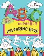 My First Alphabet Colouring Book; Suitable for Pre-Schoolers, Nursery and Kindergarden: Mini Activity Book for Toddlers B09TDQ2614 Book Cover