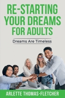 Re-Starting Your Dreams For Adults: Dreams Are Timeless 0971551081 Book Cover