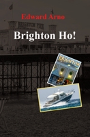 Brighton Ho! 0999646532 Book Cover