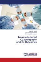 Trauma Induced Coagulopathy and Its Outcomes 620320031X Book Cover