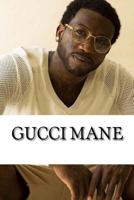 Gucci Mane: A Biography 1979636958 Book Cover