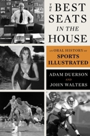 The Best Seats in the House: An Uncensored Oral History of Sports Illustrated 1668068982 Book Cover