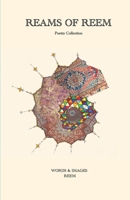 Reams of Reem: Poetry Collection 1399918958 Book Cover