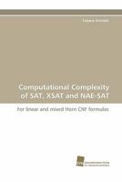 Computational Complexity of SAT, Xsat and Nae-SAT 3838123662 Book Cover