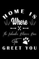 Home is where the Labrador Retriever to Greet you: Cute Labrador Retriever Lined journal Notebook, Great Accessories & Gift Idea for Labrador Retriever Owner & Lover. Lined journal Notebook With An In 1708468927 Book Cover