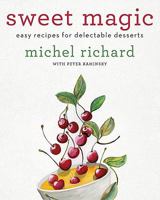 Sweet Magic: Easy Recipes for Delectable Desserts 0061928216 Book Cover