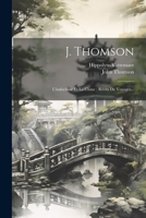 J. Thomson: L'indochine Et La Chine: Récits De Voyages... 1021834378 Book Cover