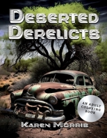 Deserted Derelicts: An Adult Coloring Book For Men B0BVD2M5QZ Book Cover