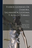 Fueros leoneses de Zamora, Salamanca, Ledesma y Alba de Tormes; Volume 1 B0BQJSXHQQ Book Cover
