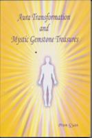 Aura Transformation and Mystic Gemstone Treasures 0615350569 Book Cover
