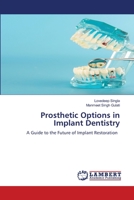 Prosthetic Options in Implant Dentistry: A Guide to the Future of Implant Restoration 6207649958 Book Cover