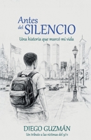 Antes del silencio: Una historia que marcó mi vida (Spanish Edition) B0GZDVYXWH Book Cover