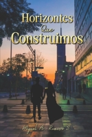 HORIZONTES QUE CONSTRUIMOS: Un viaje entre líneas, personas y sueños (Spanish Edition) B0FXLXB96X Book Cover