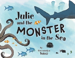 Julie and the Monster in the Sea 1525576739 Book Cover