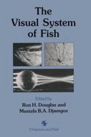 The Visual System of Fish 9401066728 Book Cover