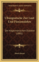 Ubungsstucke Zur Laut Und Flexionslehre: Der Altgermanischen Dialekte (1881) 1160774455 Book Cover