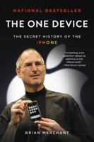 The One Device: The Secret History of the iPhone 0316546240 Book Cover