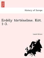 Erdély történelme. Köt. 1-3. 1249019877 Book Cover