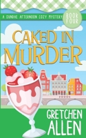 Caked in Murder 1728708788 Book Cover