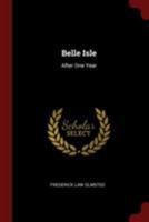 Belle Isle: After One Year 1021273732 Book Cover