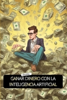 Ganar dinero con la INTELIGENCIA ARTIFICIAL (Spanish Edition) B0CR1S4322 Book Cover