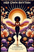 Her Own Rhythm: A Millennial Black Woman's Journey to Self-Love B0CSG913VD Book Cover