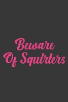 Beware Of Squirters: Stiffer Than A Greeting Card: Use Our Novelty Journal To Document Your Sexual Adventures, Fantasies, or Bucket List. Makes a Great Gift For Adults 169701092X Book Cover