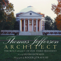 Thomas Jefferson: Architect: The Built Legacy of Our Third President 078933979X Book Cover