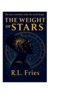 The Weight Of Stars part 1: The stars remember what the world forgot B0FLWWSB69 Book Cover