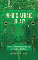 Who's Afraid of AI?: Fear and Promise in the Age of Thinking Machines 1721306854 Book Cover