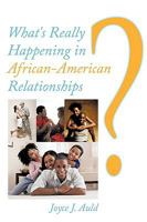 What's Really Happening in African-American Relationships? 1449073646 Book Cover