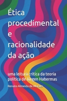 Ética procedimental e racionalidade da ação: uma leitura crítica da teoria política de Jürgen Habermas (Portuguese Edition) B0DY17PHCX Book Cover