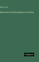 Reise durch das Hinterland von Liberia 356397201X Book Cover
