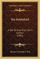 The Battlefield: A Tale Of East-End Life In London 112072788X Book Cover