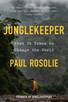 Junglekeeper: What It Takes to Change the World 0593980395 Book Cover