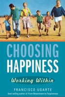 Choosing Happiness: Working Within 1594172625 Book Cover