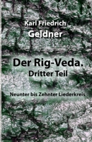 Der Rig-Veda. Dritter Teil: Neunter bis Zehnter Liederkreis 1471754782 Book Cover
