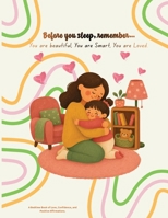 Before You Sleep, Remember…You are beautiful, You are Smart, You are Loved.: A Bedtime Book of Love, Confidence, and Positive Affirmations B0HBNG1SGN Book Cover