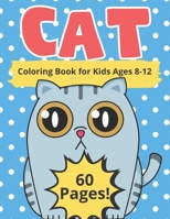 Cat Coloring Book for Kids Ages 8-12: Jumbo Colouring Book for Children | Cute Pictures with Funny Kitten | Perfect Gift for Cats Lovers Boys and Girls B08QWBXZLB Book Cover
