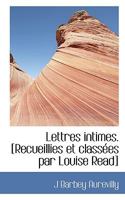 Lettres Intimes. [recueillies Et Class�es Par Louise Read] 1145276172 Book Cover