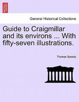 Guide to Craigmillar and its environs ... With fifty-seven illustrations. 1241246025 Book Cover