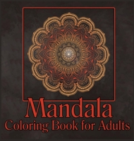 Mandala Coloring Book for Adults: Adult Coloring Book/Stress Relieving Mandala Art Designs/Relaxation Coloring Pages/ Coloring Pages for Meditation and Mindfulness 0292240929 Book Cover