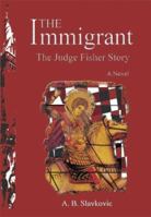 The Immigrant. The Judge Fisher Story 097868060X Book Cover