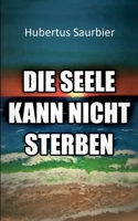 Die Seele kann nicht sterben 3751969497 Book Cover