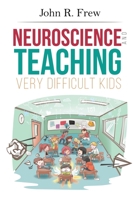 Neuroscience and Teaching Very Difficult Kids 178710639X Book Cover