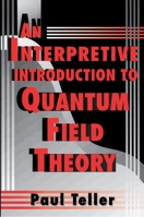 An Interpretive Introduction to Quantum Field Theory 0691016275 Book Cover