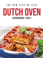 The New Step-By-Step Dutch Oven Cookbook 2021 null Book Cover
