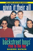 Givin' It Their All: The Backstreet Boys' Rise to the Top 0345426541 Book Cover