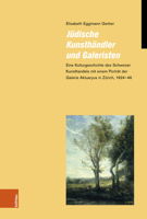 Judische Kunsthandler Und Galeristen: Eine Kulturgeschichte Des Schweizer Kunsthandels Mit Einem Portrat Der Galerie Aktuaryus in Zurich, 1924-46 (Reihe Judische Moderne, 21) 3412523755 Book Cover
